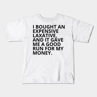 Pharmacy Puns - I BOUGHT AN EXPENSIVE LAXATIVE Kids T-Shirt